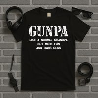 Gunpa Like A Normal Grandpa But More Fun And Owns Guns T-Shirt