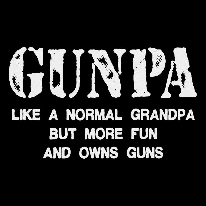 Gunpa Like A Normal Grandpa But More Fun And Owns Guns T-Shirt