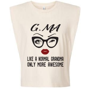 Gma Like A Normal Grandma Only More Awesome Garment-Dyed Women's Muscle Tee