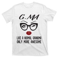 Gma Like A Normal Grandma Only More Awesome T-Shirt