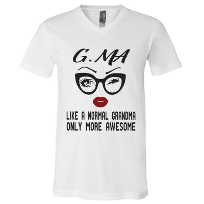 Gma Like A Normal Grandma Only More Awesome V-Neck T-Shirt