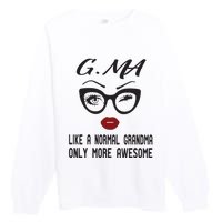 Gma Like A Normal Grandma Only More Awesome Premium Crewneck Sweatshirt