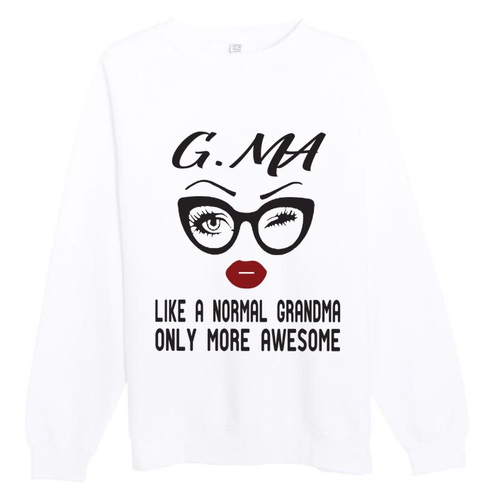 Gma Like A Normal Grandma Only More Awesome Premium Crewneck Sweatshirt