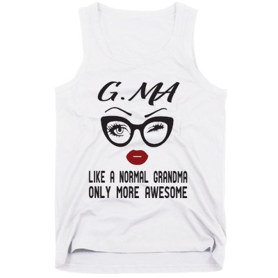 Gma Like A Normal Grandma Only More Awesome Tank Top