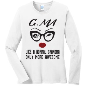 Gma Like A Normal Grandma Only More Awesome Ladies Long Sleeve Shirt