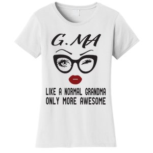 Gma Like A Normal Grandma Only More Awesome Women's T-Shirt