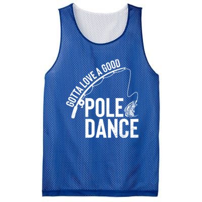 Gotta Love A Good Pole Dance Fishing Funny Fisher Dad Cute Gift Mesh Reversible Basketball Jersey Tank