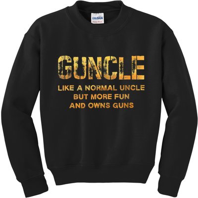 Guncle Like A Normal Uncle Comical Gun Loving Uncle Gift Kids Sweatshirt