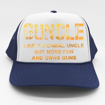 Guncle Like A Normal Uncle Comical Gun Loving Uncle Gift Trucker Hat