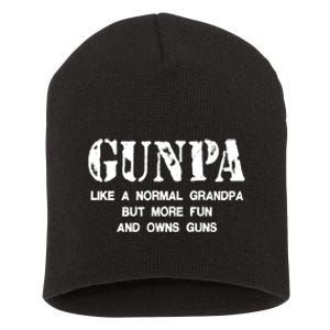 Gunpa Like A Normal Grandpa But More Fun And Owns Guns Short Acrylic Beanie