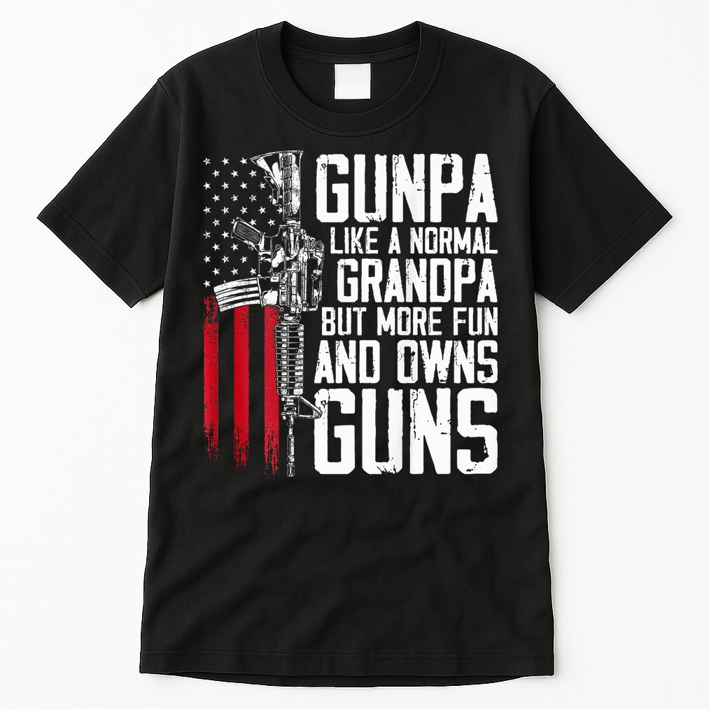 Gunpa Like A Normal Grandpa Fun And Owns Guns Tall T-Shirt