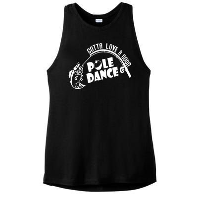 Gotta Love A Good Pole Dance Funny Fishing Ladies PosiCharge Tri-Blend Wicking Tank