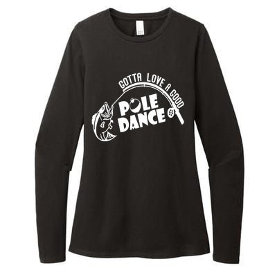 Gotta Love A Good Pole Dance Funny Fishing Womens CVC Long Sleeve Shirt