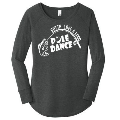 Gotta Love A Good Pole Dance Funny Fishing Women's Perfect Tri Tunic Long Sleeve Shirt