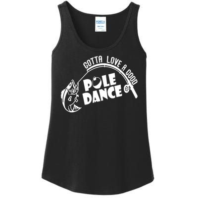 Gotta Love A Good Pole Dance Funny Fishing Ladies Essential Tank