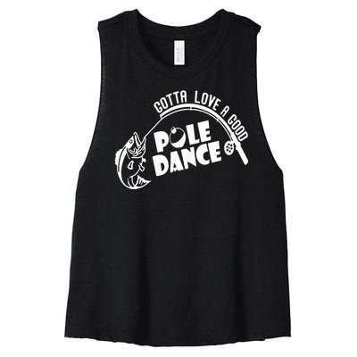 Gotta Love A Good Pole Dance Funny Fishing Women's Racerback Cropped Tank