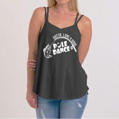 Gotta Love A Good Pole Dance Funny Fishing Women's Strappy Tank