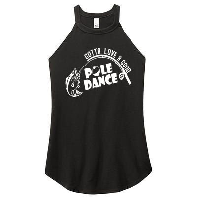 Gotta Love A Good Pole Dance Funny Fishing Women's Perfect Tri Rocker Tank