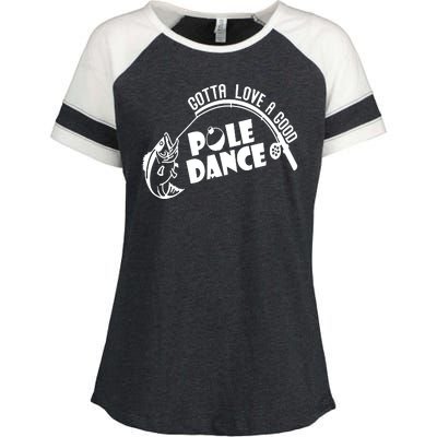 Gotta Love A Good Pole Dance Funny Fishing Enza Ladies Jersey Colorblock Tee