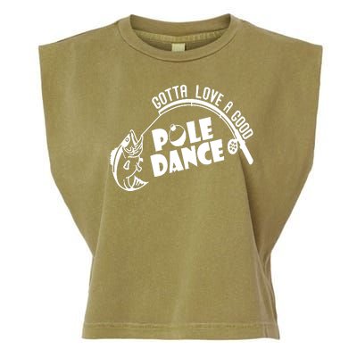 Gotta Love A Good Pole Dance Funny Fishing Garment-Dyed Women's Muscle Tee