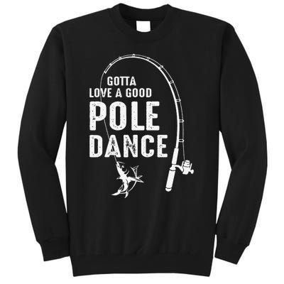 Gotta Love A Good Pole Dance Fishing Dad Tall Sweatshirt