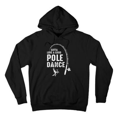 Gotta Love A Good Pole Dance Fishing Dad Tall Hoodie