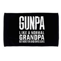 Gunpa Like A Normal Grandpa But More Fun And Owns Guns Funny Microfiber Hand Towel