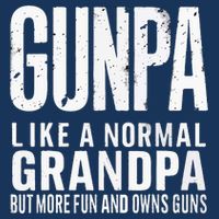 Gunpa Like A Normal Grandpa But More Fun And Owns Guns Funny Sweatshirt