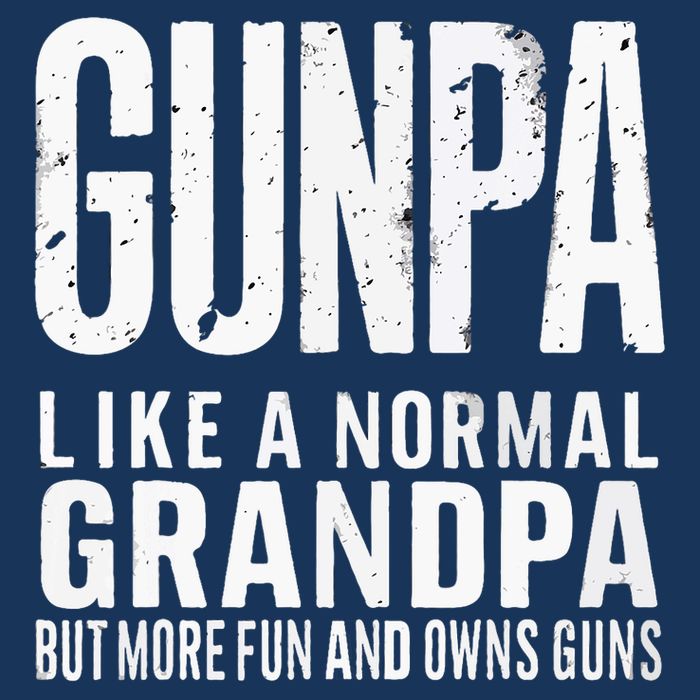 Gunpa Like A Normal Grandpa But More Fun And Owns Guns Funny Sweatshirt