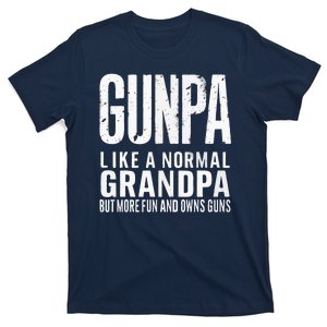 Gunpa Like A Normal Grandpa But More Fun And Owns Guns Funny T-Shirt