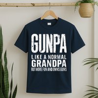 Gunpa Like A Normal Grandpa But More Fun And Owns Guns Funny T-Shirt