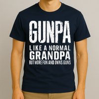 Gunpa Like A Normal Grandpa But More Fun And Owns Guns Funny T-Shirt