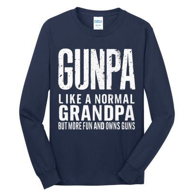 Gunpa Like A Normal Grandpa But More Fun And Owns Guns Funny Tall Long Sleeve T-Shirt
