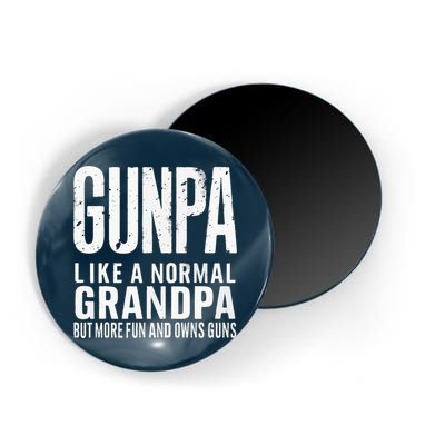 Gunpa Like A Normal Grandpa But More Fun And Owns Guns Funny Magnet