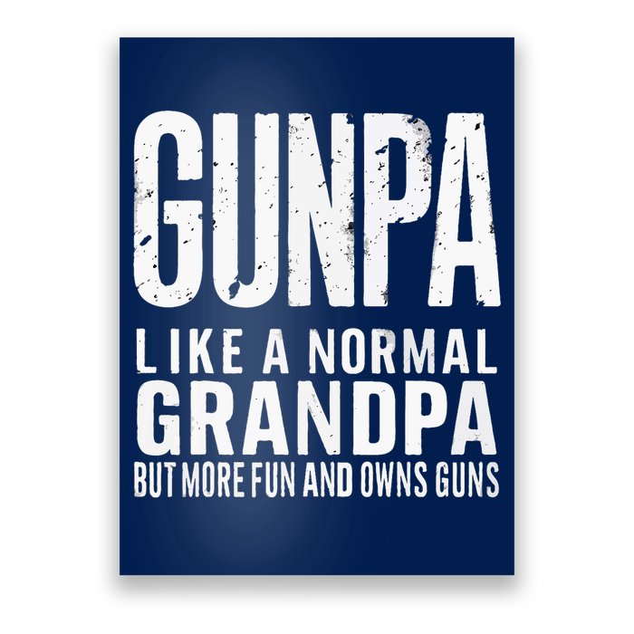 Gunpa Like A Normal Grandpa But More Fun And Owns Guns Funny Poster