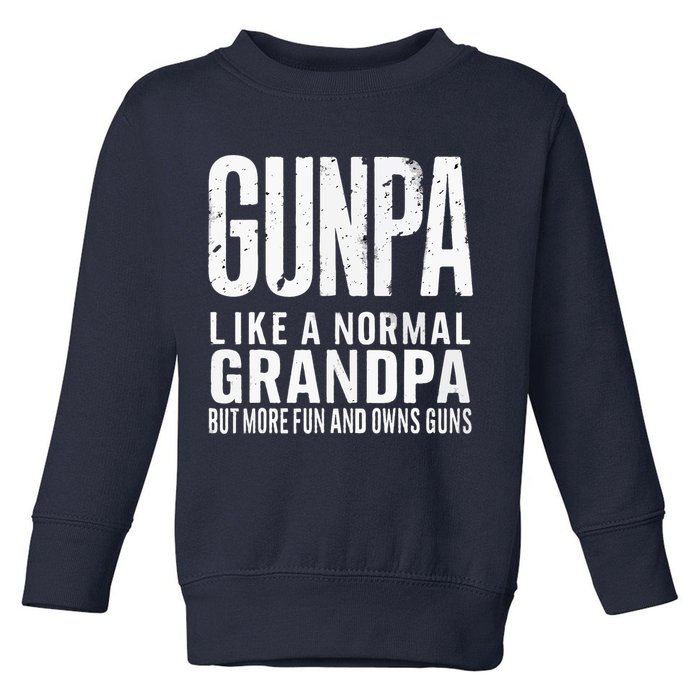 Gunpa Like A Normal Grandpa But More Fun And Owns Guns Funny Toddler Sweatshirt