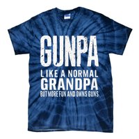 Gunpa Like A Normal Grandpa But More Fun And Owns Guns Funny Tie-Dye T-Shirt