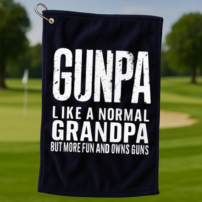 Gunpa Like A Normal Grandpa But More Fun And Owns Guns Funny Golf Towel