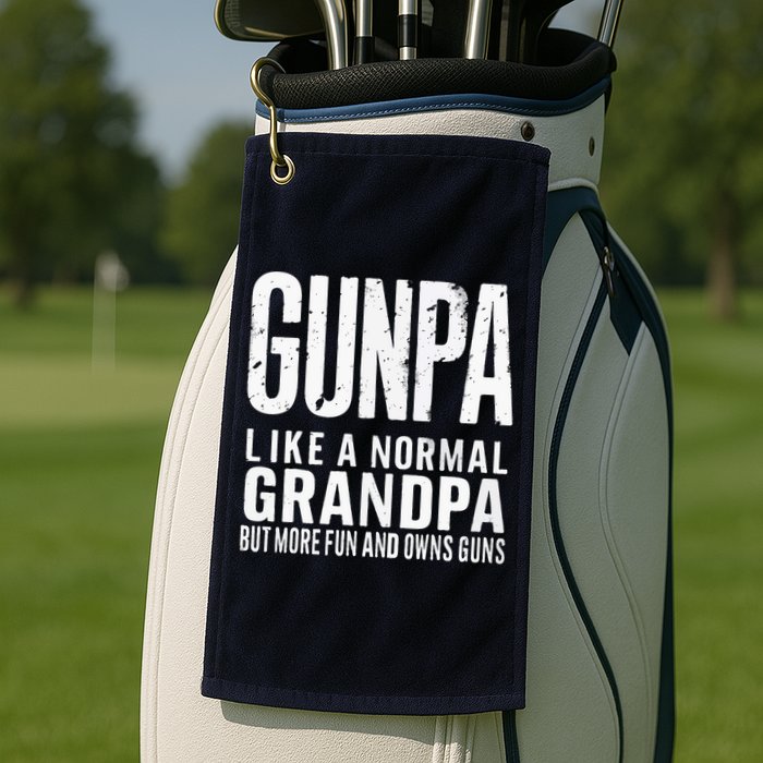Gunpa Like A Normal Grandpa But More Fun And Owns Guns Funny Golf Towel