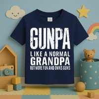 Gunpa Like A Normal Grandpa But More Fun And Owns Guns Funny Toddler T-Shirt