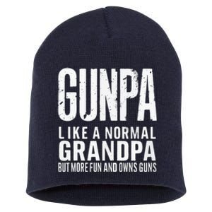 Gunpa Like A Normal Grandpa But More Fun And Owns Guns Funny Short Acrylic Beanie