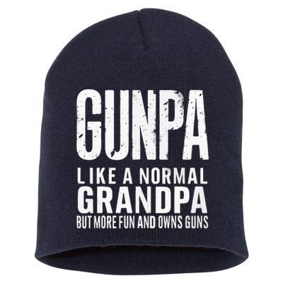 Gunpa Like A Normal Grandpa But More Fun And Owns Guns Funny Short Acrylic Beanie