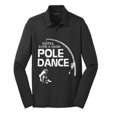 Gotta Love A Good Pole Dance Fishing Fisherman Dad Silk Touch Performance Long Sleeve Polo