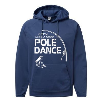 Gotta Love A Good Pole Dance Fishing Fisherman Dad Performance Fleece Hoodie