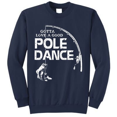 Gotta Love A Good Pole Dance Fishing Fisherman Dad Sweatshirt