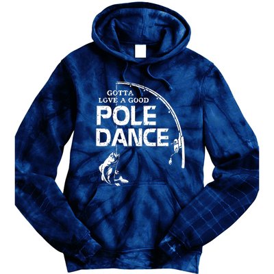 Gotta Love A Good Pole Dance Fishing Fisherman Dad Tie Dye Hoodie