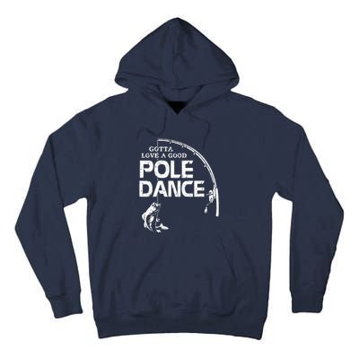 Gotta Love A Good Pole Dance Fishing Fisherman Dad Tall Hoodie