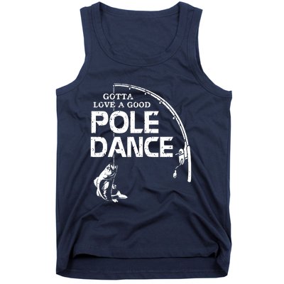 Gotta Love A Good Pole Dance Fishing Fisherman Dad Tank Top