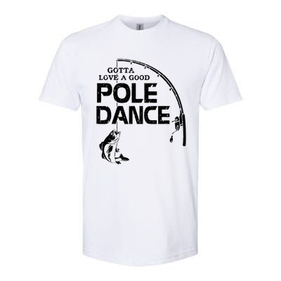 Gotta Love A Good Pole Dance Fishing Fisherman Dad Softstyle CVC T-Shirt