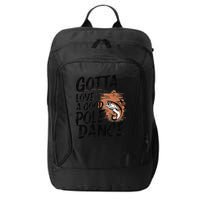 Gotta Love A Good Pole Dance City Backpack